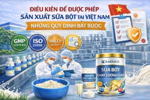 Điều kiện để được sản xuất sữa bột tại Việt Nam