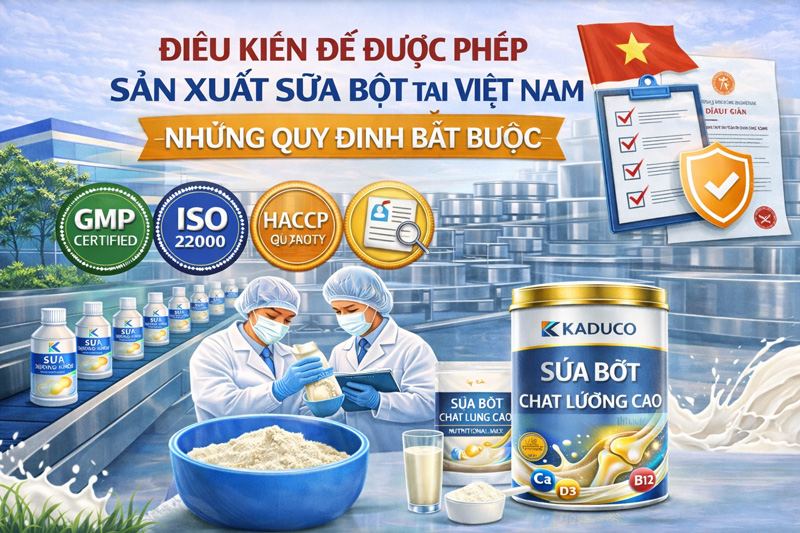 Điều kiện để được sản xuất sữa bột tại Việt Nam